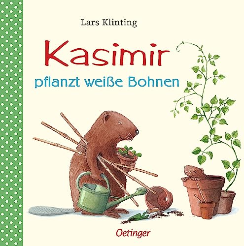 Kasimir pflanzt weiße Bohnen: Bilderbuch-Klassiker, der Kindern ab 4 Jahren erklärt, wie Pflanzenzucht funktioniert von Oetinger